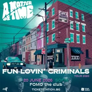 Фан Ловин Криминалс во клуб FOMO во Софија на 20 јуни - њујоршките автори на Scooby Snacks со нов албум A Matter of Time