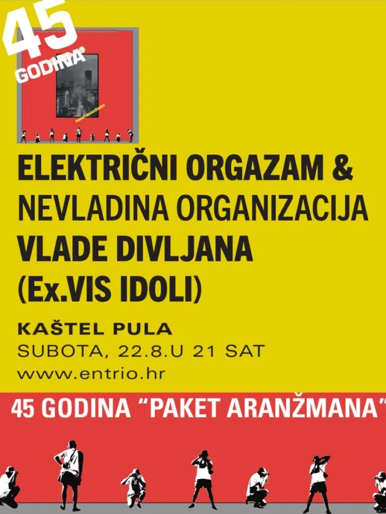 45 godina „Paket aranžmana” u Kaštelu Pula 22. avgusta - Električni orgazam i Nevladina organizacija Vlade Divljana