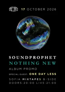 Soundprophet со албумот Nothing New во Микстејп 5 во Софија на 17 октомври - шестнаесет години бугарски алтернативен рок